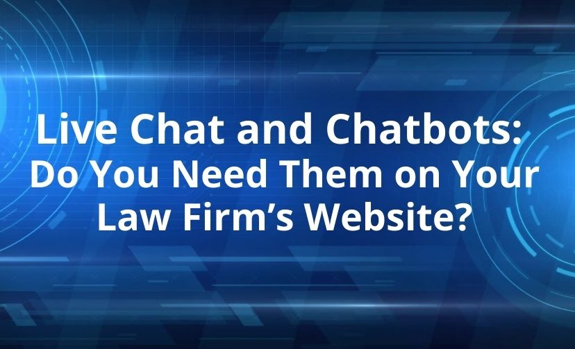 Live Chat and Chatbots: Do You Need Them on Your Law Firm’s Website?